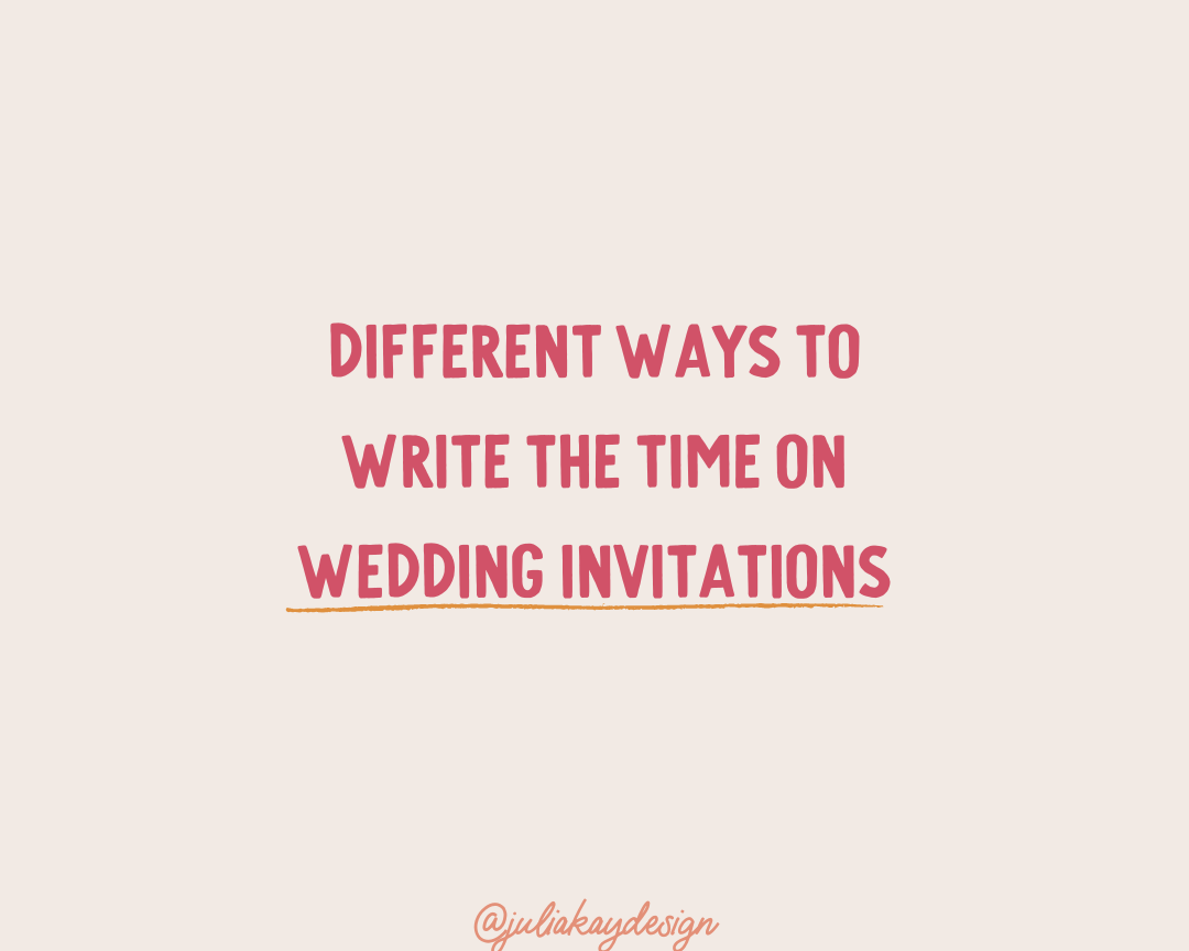 Different Ways to Write the Time on Your Wedding Invitations