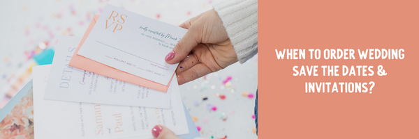 When Should You Order Save the Dates & Wedding Invitations?