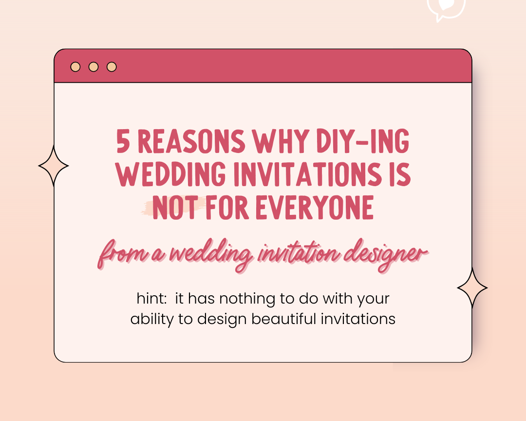 Why DIY-ing Wedding Invitations Isn't For Everyone