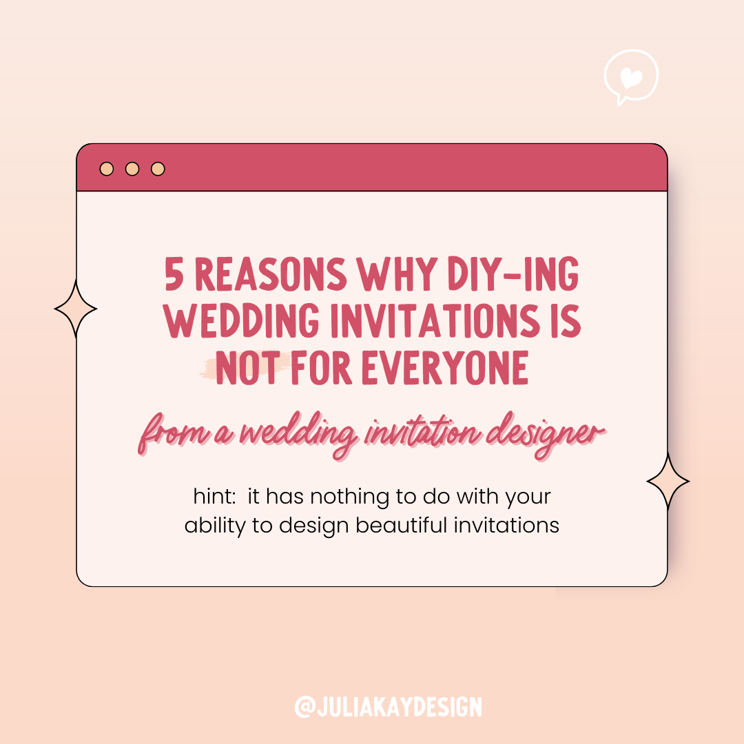 Why DIY-ing Wedding Invitations Isn't For Everyone – Julia Kay Design
